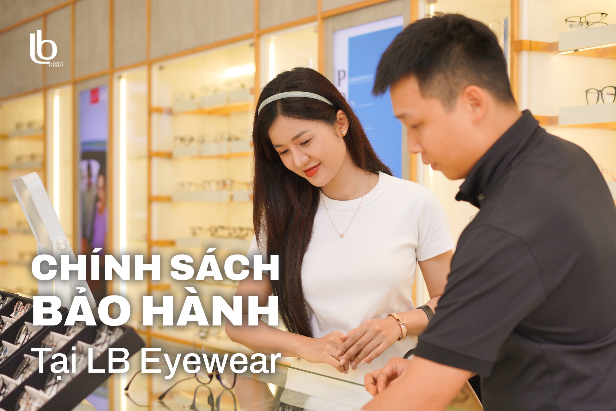 Chính sách bảo hành tại LB Eyewear